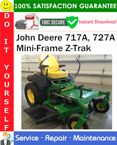 Thumbnail John Deere 717A, 727A Mini-Frame Z-Trak Service Repair Manual PDF Download [Serial Numbers (030001- )] ◆