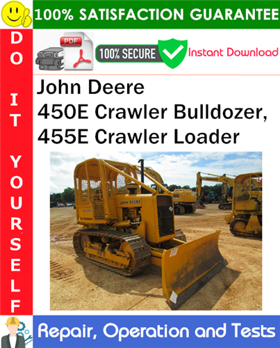 Thumbnail John Deere 450E Crawler Bulldozer, 455E Crawler Loader Repair, Operation and Tests Technical Manual PDF Download ◆