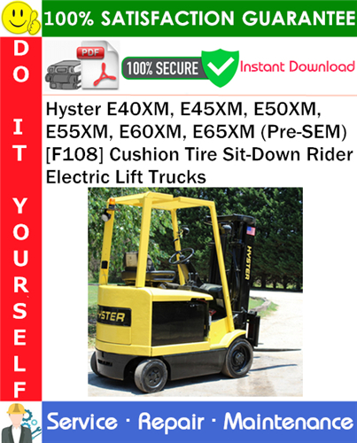Thumbnail Hyster E40XM, E45XM, E50XM, E55XM, E60XM, E65XM (Pre-SEM) [F108] Cushion Tire Sit-Down Rider Electric Lift Trucks Service Repair Manual PDF Download ◆