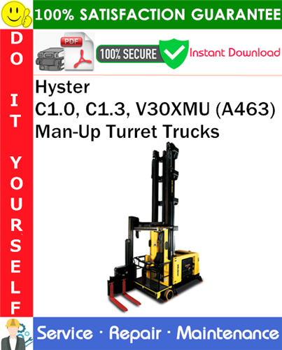 Thumbnail Hyster C1.0, C1.3, V30XMU (A463) Man-Up Turret Trucks Service Repair Manual PDF Download ◆