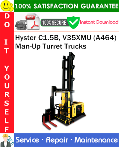 Thumbnail Hyster C1.5B, V35XMU (A464) Man-Up Turret Trucks Service Repair Manual PDF Download ◆