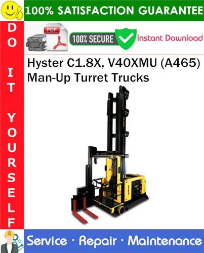 Thumbnail Hyster C1.8X, V40XMU (A465) Man-Up Turret Trucks Service Repair Manual PDF Download ◆
