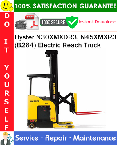 Thumbnail Hyster N30XMXDR3, N45XMXR3 (B264) Electric Reach Truck Service Repair Manual PDF Download ◆