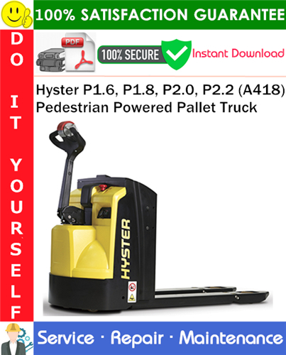 Thumbnail Hyster P1.6, P1.8, P2.0, P2.2 (A418) Pedestrian Powered Pallet Truck Service Repair Manual PDF Download ◆