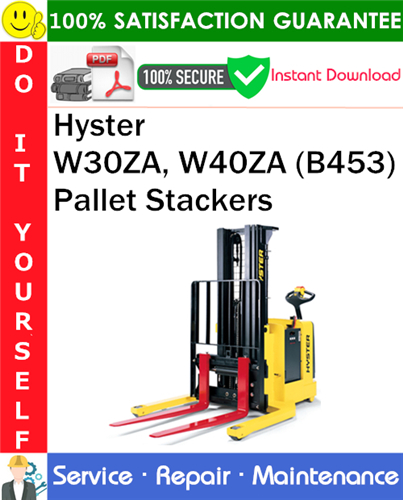 Thumbnail Hyster W30ZA, W40ZA (B453) Pallet Stackers Service Repair Manual PDF Download ◆