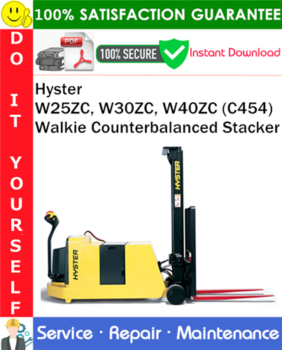 Thumbnail Hyster W25ZC, W30ZC, W40ZC (C454) Walkie Counterbalanced Stacker Service Repair Manual PDF Download ◆