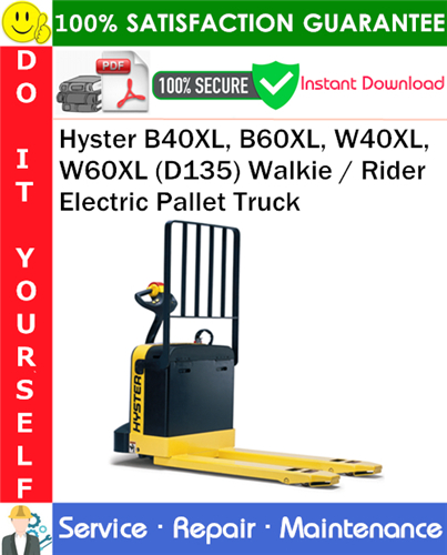 Thumbnail Hyster B40XL, B60XL, W40XL, W60XL (D135) Walkie / Rider Electric Pallet Truck Service Repair Manual PDF Download ◆