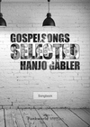Thumbnail Gospelsongs selected - Hanjo Gabler - Sheetmusic