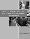 Thumbnail Make It Big In 2 Months:A Realistic Way of Making Good Money