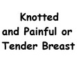 Thumbnail Knotted and Tender Breasts Cure Thumbnail Knotted and Tender Breasts Cure