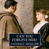 Thumbnail Can You Forgive Her? by Anthony Trollope Thumbnail Can You Forgive Her? by Anthony Trollope
