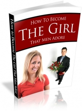 Thumbnail How To Become The Girl That Men Adore With PLR (Private Label Rights)