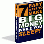 Thumbnail 7 Easy Ways To Make Big Money While You Sleep! - With Private Label Rights