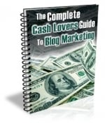 Thumbnail The Complete Cash Lovers Guide to Blog Marketing - With Master Resale Rights