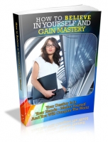 Thumbnail How To Believe In Yourself And Gain Mastery - With Master Resale Rights