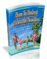 Thumbnail How To Budget A Family Vacation - With Master Resale Rights