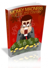 Thumbnail Money Madness For The 21st Century - With Master Resale Rights