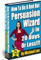 Thumbnail How To Be A Red Hot Persuasion Wizard - With Resell Rights