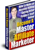 Thumbnail Become A Master Affiliate Marketer - With Resell Rights