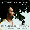 Thumbnail Matthias E. Holzmann-Der mögliche Traum (Ändere Dein Leben)