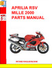 Thumbnail APRILIA RSV MILLE 2000 PARTS MANUAL Thumbnail APRILIA RSV MILLE 2000 PARTS MANUAL