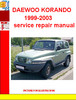Thumbnail DAEWOO KORANDO 1999-2003SERVICE REPAIR MANUAL