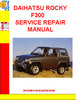 Thumbnail DAIHATSU ROCKY F300 SERVICE REPAIR MANUAL Thumbnail DAIHATSU ROCKY F300 SERVICE REPAIR MANUAL