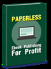 Thumbnail Paperless Ebook Publishing For Profit
