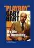 Thumbnail Playboy Gary Hart: My Life In Wrestling...