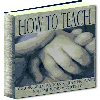 Thumbnail How To Teach - Learn Why The Art Of Teaching Based Primarily Upon The Science Of Psychology