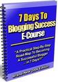 Thumbnail 7 Days To Blogging Success E-Course  Step-By-Step Road-Map To Becoming A Successful Blogger In 7 Days
