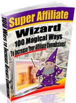 Thumbnail Super Affiliate Wizard  100 Magical Ways To Increase Your Affiliate Commissions - *w/Resell Rights*