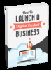 Thumbnail How To Launch A Digital Product Business