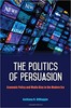 Thumbnail The Politics of Persuasion Thumbnail The Politics of Persuasion