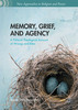 Thumbnail Memory, Grief, and Agency Thumbnail Memory, Grief, and Agency