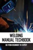 Thumbnail Welding Manual Techbook - Go From Beginner To Expert