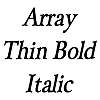 Thumbnail ArrayThin BoldItalic Thumbnail ArrayThin BoldItalic
