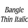 Thumbnail BangleThin Italic Thumbnail BangleThin Italic