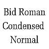 Thumbnail BidRomanCondensed  Normal
