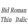 Thumbnail BidRomanThin Italic Thumbnail BidRomanThin Italic