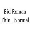 Thumbnail BidRomanThin Normal Thumbnail BidRomanThin Normal