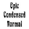 Thumbnail EpicCondensed Normal Thumbnail EpicCondensed Normal