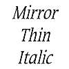 Thumbnail MirrorThin Italic