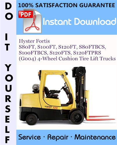 Thumbnail Hyster Fortis S80FT, S100FT, S120FT, S80FTBCS, S100FTBCS, S120FTS, S120FTPRS (G004) 4-Wheel Cushion Tire Lift Trucks Service Repair Workshop Manual ☆