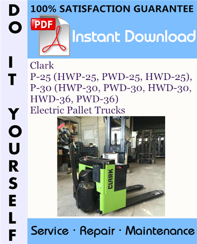 Thumbnail Clark P-25 (HWP-25, PWD-25, HWD-25), P-30 (HWP-30, PWD-30, HWD-30, HWD-36, PWD-36) Electric Pallet Trucks Service Repair Workshop Manual ☆