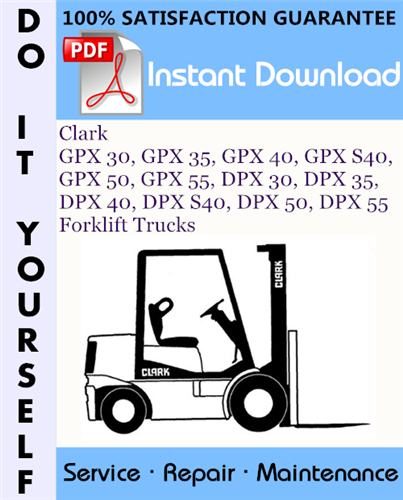 Thumbnail Clark GPX 30, GPX 35, GPX 40, GPX S40, GPX 50, GPX 55, DPX 30, DPX 35, DPX 40, DPX S40, DPX 50, DPX 55 Forklift Trucks Service Repair Workshop Manual ☆