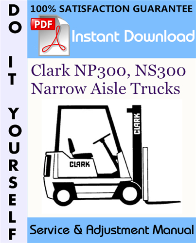 Thumbnail Clark NP300, NS300 Narrow Aisle Trucks Service & Adjustment Manual ☆