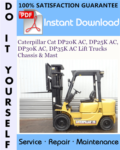 Thumbnail Caterpillar Cat DP20K AC, DP25K AC, DP30K AC, DP35K AC Lift Trucks Chassis & Mast Service Repair Workshop Manual ☆