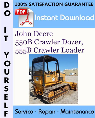 Thumbnail John Deere 550B Crawler Dozer, 555B Crawler Loader Technical Manual ☆