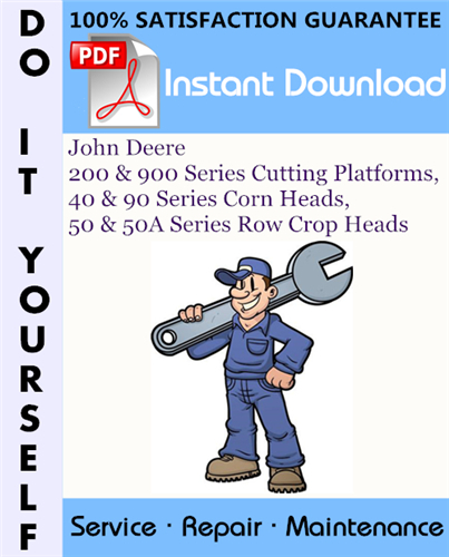Thumbnail John Deere 200 & 900 Series Cutting Platforms, 40 & 90 Series Corn Heads, 50 & 50A Series Row Crop Heads Service Repair Workshop Manual ☆